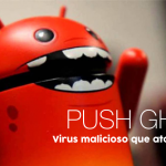 Push Ghost: el virus malicioso que ataca Android