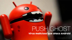 Push Ghost: el virus malicioso que ataca Android
