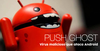 Push Ghost: el virus malicioso que ataca Android Push Ghost: el virus malicioso que ataca Android