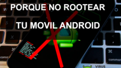 Porque no rootear mi móvil Android