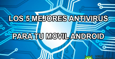 Los 5 mejores Antivirus para Android Los 5 mejores Antivirus para Android