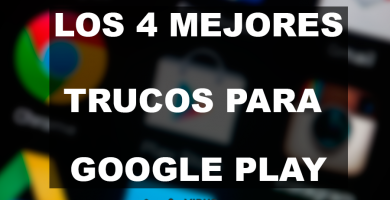 4 Trucos y consejos para Google Play Store 4 Trucos y consejos para Google Play Store