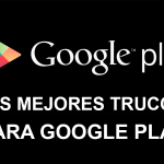 6 Trucos geniales para Google Play Store
