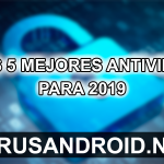 Los 5 mejores antivirus de móviles en el mundo