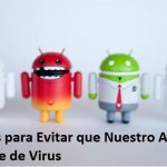 Consejos para Evitar que Nuestro Android se Infecte de Virus