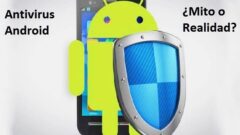 Antivirus para Android, ¡Mito o Realidad!